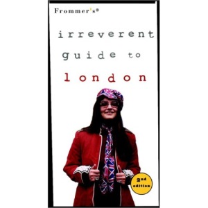 Irreverent: London, 2nd Ed (Frommers Irreverent Guides)