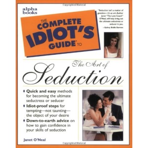 The Complete Idiot's Guide to the Art of Seduction (Complete Idiot's Guide to S.)