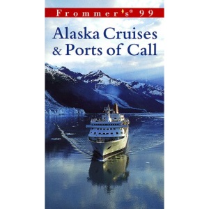 Alaskan Cruises and Ports of Call 1999 (Frommer's complete travel guides)