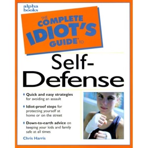 The Complete Idiot's Guide to Self-defense