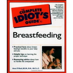 The Complete Idiot's Guide to Breastfeeding