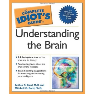 The Complete Idiot's Guide to Understanding the Brain