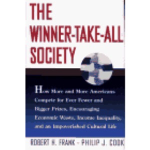 The Winner-take-all Society: How More and More Americans Compete for Fewer and Bigger Prizes, Encouraging Economic Waste, Growing Income Inequality and an Impoverished Cultural Life