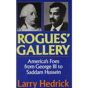 Rogues' Gallery: America's Foes from George III to Saddam Hussein