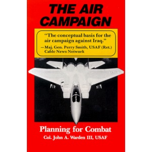 The Air Campaign: Planning for Combat (An Afa Book Future Warfare, Vol 3)