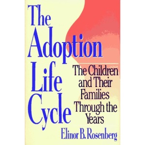 The Adoption Life Cycle: The Children and Their Families Through the Years