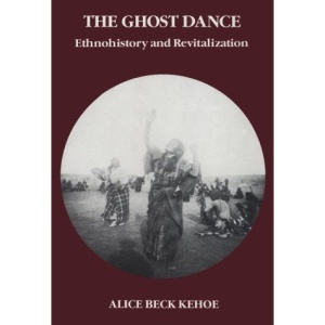The Ghost Dance: Ethnohistory and Revitalization (Case Studies in Cultural Anthropology)