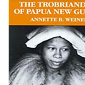 The Trobrianders of Papua New Guinea (Case Studies in Cultural Anthropology)