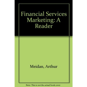 Financial Services Marketing: A Reader