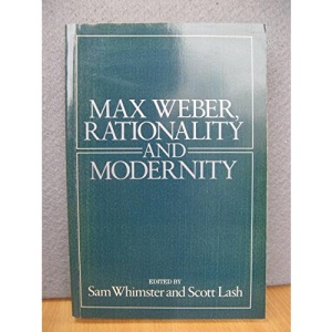 Max Weber: Rationality and Modernity