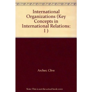 International Organizations (Key Concepts in International Relations)