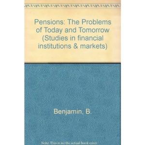 Pensions: The Problems of Today and Tomorrow (Studies in financial institutions & markets)