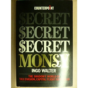 Secret Money: Shadowy World of Tax Evasion, Capital Flight and Fraud (Counterpoint)