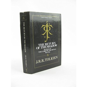 The Return of the Shadow The History Of The Lord Of The Rings Part One (History of Middle-Earth 6)