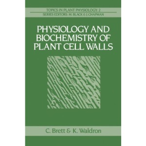 Physiology and Biochemistry of Plant Cell Walls (Topics in plant physiology)