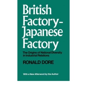 British Factory - Japanese Factory: Origins of National Diversity in Industrial Relations