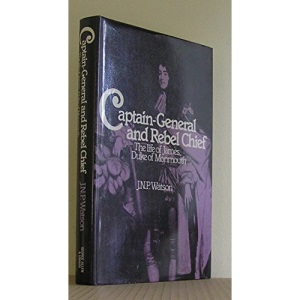 Captain, General and Rebel Chief: Life of James, Duke of Monmouth