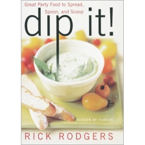 Dip It!: Great Party Food to Spread, Spoon, and Scoop