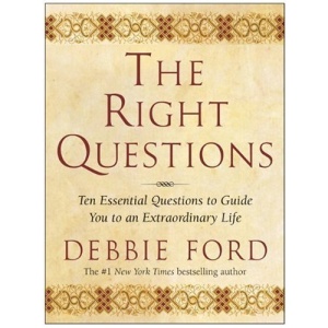 The Right Questions: Ten Essential Questions to Guide You to an Extraordinary Life