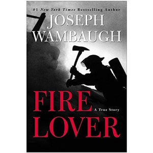 Fire Lover: A True Story