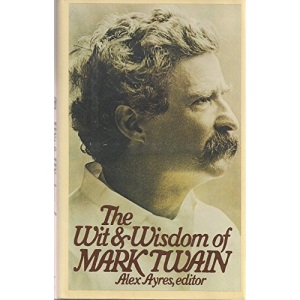 The Wit and Wisdom of Mark Twain