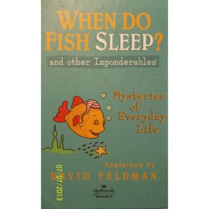 When Do Fish Sleep: And Other Imponderables of Everyday Life
