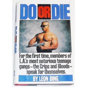 Do or Die/for the First Time, Members of L.A.'s Most Notorious Teenage Gangs-The Crips and Bloods-Speak for Themselves.