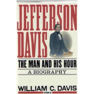 Jefferson Davis: The Man and His Hour