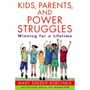 Kids, Parents, and Power Struggles: Winning for a Lifetime