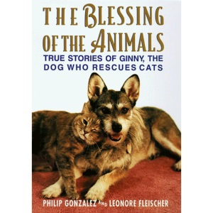 The Blessing of the Animals: True Stories of Ginny, the Dog Who Rescues Cats