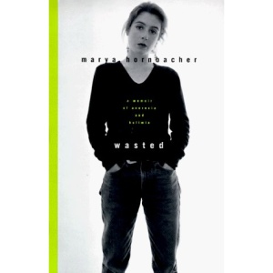 Wasted: A Memoir of Anorexia and Bulimia