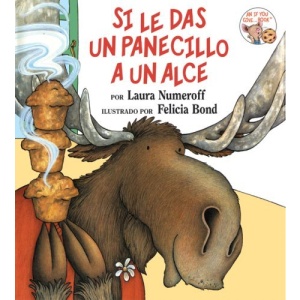 Si Le Das Un Panecillo a Un Alce = If You Give a Moose a Muffin (If You Give... Books)