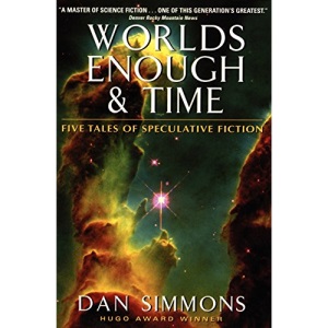 Worlds Enough & Time: Five Tales of Speculative Fiction