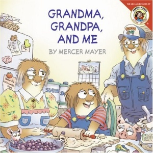Grandma, Grandpa, and Me (Mercer Mayer's Little Critter)