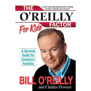 The O'Reilly Factor for Kids: A Survival Guide for America's Families