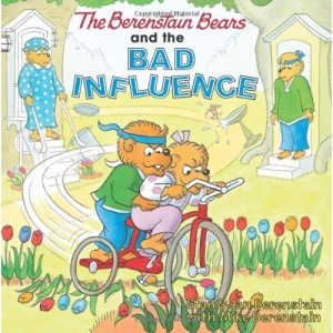 The Berenstain Bears and the Bad Influence