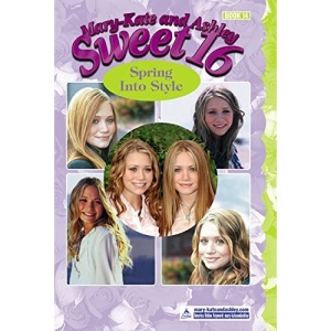 Spring into Style (Mary-Kate and Ashley Sweet 16)