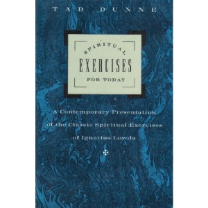 Spiritual Exercises for Today: Contemporary Presentation of the Classical Spiritual Exercises of Loyola