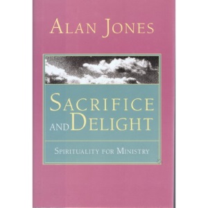 Sacrifice and Delight: Spirituality for Ministry