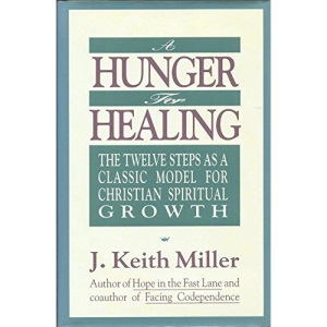 A Hunger for Healing: Twelve Steps as a Classic Model for Christian Spiritual Growth