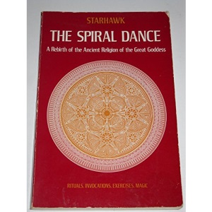 Spiral Dance: A Rebirth of the Ancient Religion of the Great Goddess
