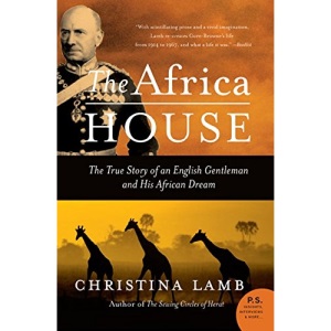 The Africa House: The True Story of an English Gentleman and His African Dream