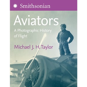 Smithsonian Aviators: A Photographic History of Flight