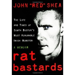 Rat Bastards: Life and Times of South Boston's Most Honorable Irish Mobster