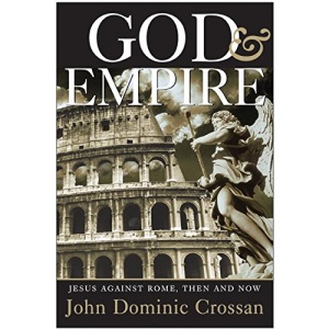 God and Empire: Jesus Against Rome, Then and Now