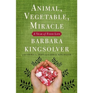 Animal, Vegetable, Miracle: A Year of Food Life