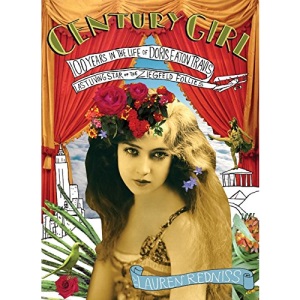 Century Girl: 100 Years in the Life of Doris Eaton Travis, Last Living Star of the Ziegfield Follies