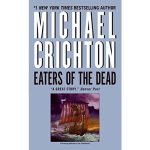 Eaters of the Dead: The Manuscript of Ibn Fadlan, Relating His Experiences with the Northmen in A.D. 922