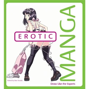 Erotic Manga: Draw Manga (Draw Like the Experts)