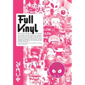 Full Vinyl: Designer Toys, Urban Figures and More